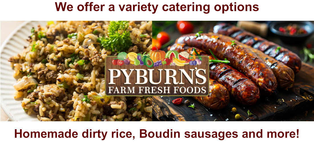 We offer a variety catering options, Homemade dirty rice, Boudin sausages and more!