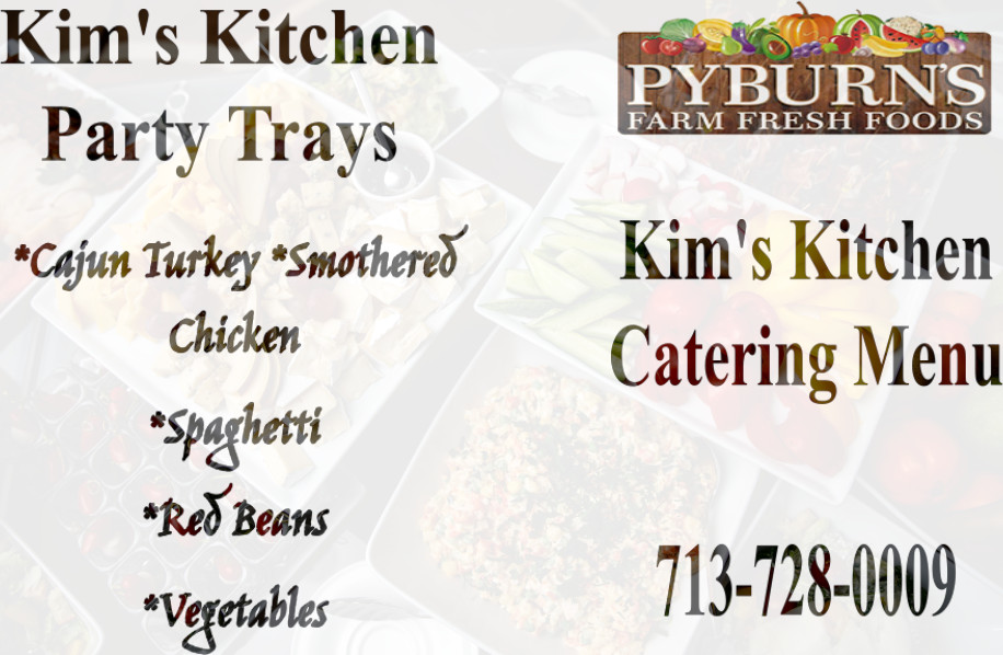 Kims Kitchen catering menu 
call 713-728-0009
Party trays include Cajun turkey, smothered chicken, spaghetti, red beans, vegetables